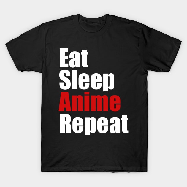 Eat Sleep Anime Repeat T-Shirt by fromherotozero